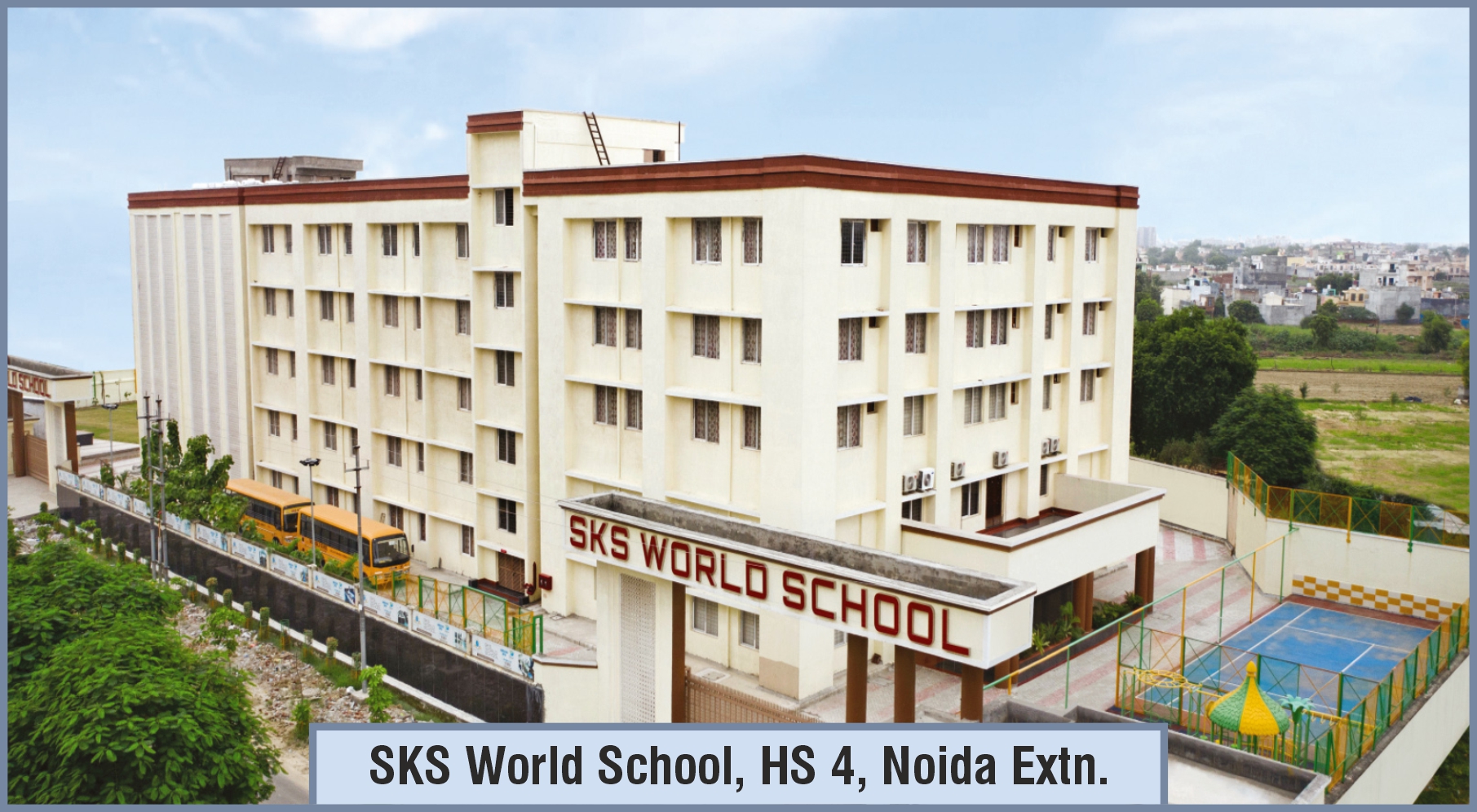 SKS World School, HS 4, Noida Extn.