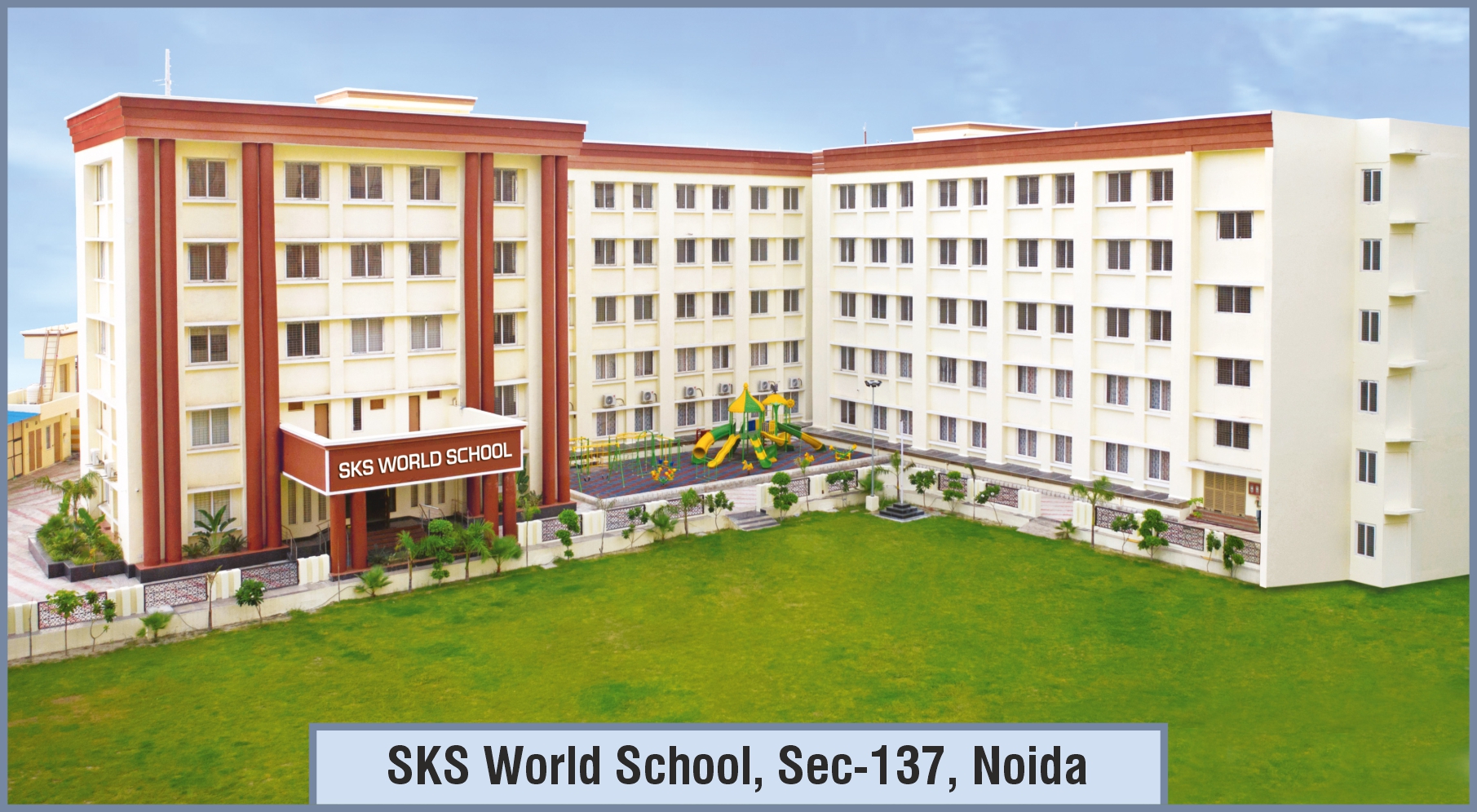 SKS World School, Sec-137, Noida